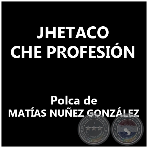 JHETACO CHE PROFESIÓN - Polca de MATÍAS NUÑEZ GONZÁLEZ